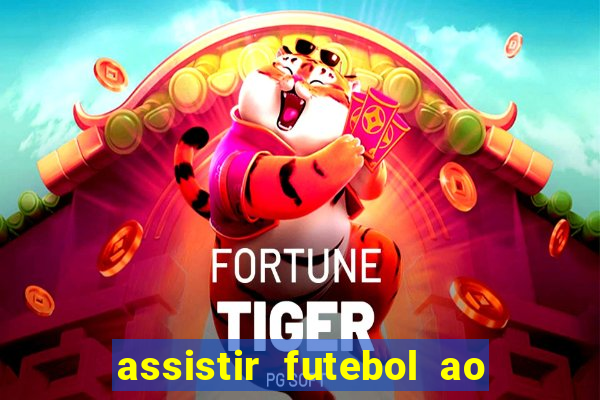 assistir futebol ao vivo multicanais